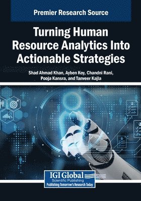 Shad Ahmad Khan, Ayben Koy - Turning Human Resource Analytics Into Actionable Strategies, Häftad