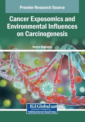 Ramya Raghavan - Cancer Exposomics and Environmental Influences on Carcinogenesis, Häftad