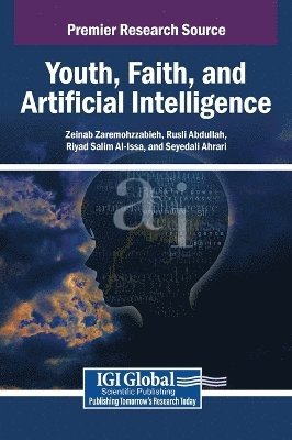 Zeinab Zaremohzzabieh, Rusli Abdullah, Riyad Salim Al-Issa, Seyedali Ahrari - Youth, Faith, and Artificial Intelligence, Inbunden