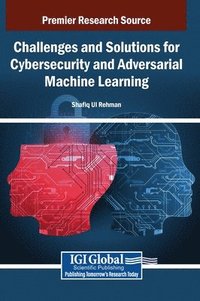 bokomslag Challenges and Solutions for Cybersecurity and Adversarial Machine Learning