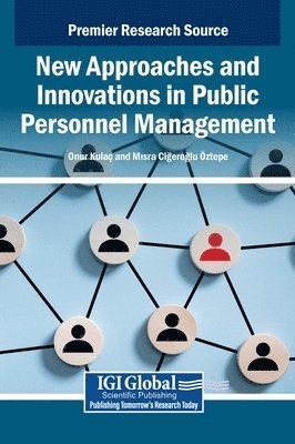 Onur Kulaç, Mısra Ciğeroğlu Öztepe - New Approaches and Innovations in Public Personnel Management, Inbunden