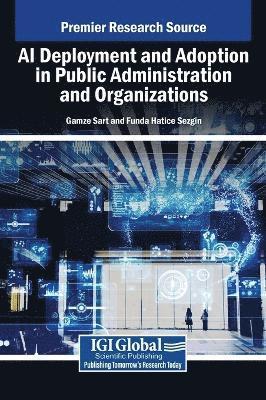Gamze Sart, Funda Hatice Sezgin - AI Deployment and Adoption in Public Administration and Organizations, Inbunden