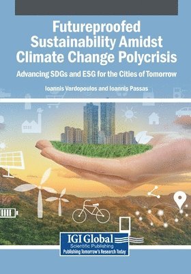Ioannis Vardopoulos, Ioannis Passas - Futureproofed Sustainability Amidst Climate Change Polycrisis: Advancing SDGs and ESG for the Cities of Tomorrow, Häftad