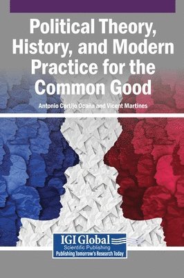 Political Theory, History, and Modern Practice for the Common Good