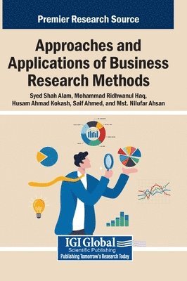 Syed Shah Alam, Mohammad Ridhwanul Haq, Husam Ahmad Kokash - Approaches and Applications of Business Research Methods, Inbunden