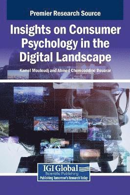Kamel Mouloudj, Ahmed Chemseddine Bouarar - Insights on Consumer Psychology in the Digital Landscape, Inbunden