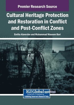 Emilia Alaverdov, Muhammad Waseem Bari - Cultural Heritage Protection and Restoration in Conflict and Post-Conflict Zones, Häftad