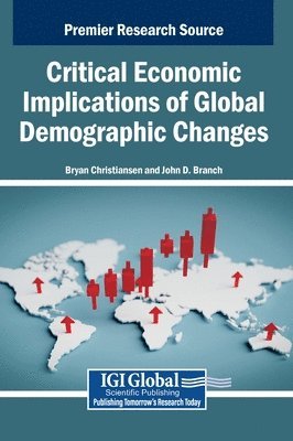 Bryan Christiansen, John D. Branch - Critical Economic Implications of Global Demographic Changes, Inbunden