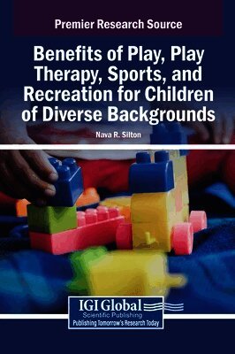 Nava R Silton - Benefits of Play, Play Therapy, Sports, and Recreation for Children of Diverse Backgrounds, Inbunden