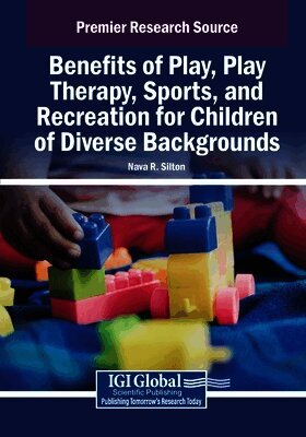 Nava R. Silton - Benefits of Play, Play Therapy, Sports, and Recreation for Children of Diverse Backgrounds, Häftad