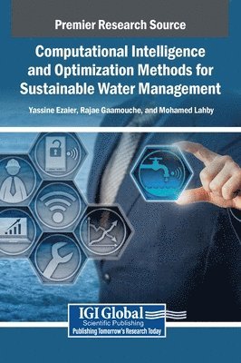 Yassine Ezaier, Rajae Gaamouche, Mohamed Lahby - Computational Intelligence and Optimization Methods for Sustainable Water Management, Inbunden