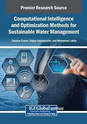 Yassine Ezaier, Rajae Gaamouche, Mohamed Lahby - Computational Intelligence and Optimization Methods for Sustainable Water Management, Häftad