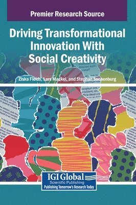 Ziska Fields, Lars Mackel, Stephan Sonnenburg - Driving Transformational Innovation With Social Creativity, Inbunden