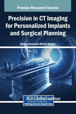 Soobia Saeed, Mohsin Qadeer - Precision in CT Imaging for Personalized Implants and Surgical Planning, Inbunden. Tillgänglighet: Lägg i varukorg