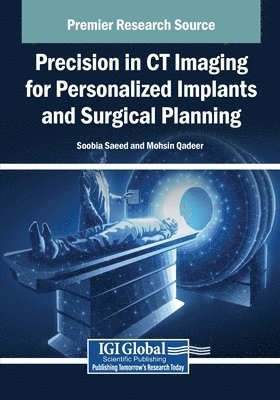 Soobia Saeed, Mohsin Qadeer - Precision in CT Imaging for Personalized Implants and Surgical Planning, Häftad. Tillgänglighet: Lägg i varukorg