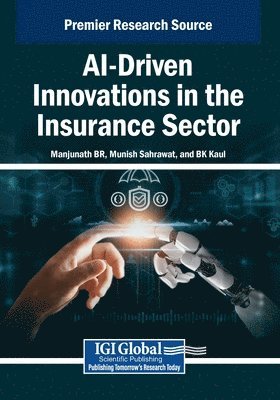 Manjunath B. R., Munish Sahrawat, Manjunath B.R., B. K. Kaul - AI-Driven Innovations in the Insurance Sector, Häftad