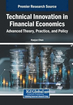 Haojun Chen - Technical Innovation in Financial Economics: Advanced Theory, Practice, and Policy, Häftad
