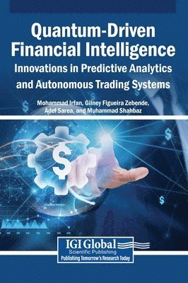 Mohammad Irfan, Gilney Figueira Zebende, Adel Sarea - Quantum-Driven Financial Intelligence, Inbunden