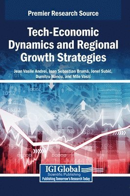 Jean Vasile Andrei, Ioan Sebastian Brumă, Jonel Subic, Dumitru Nancu, Mile Vasic - Tech-Economic Dynamics and Regional Growth Strategies, Inbunden