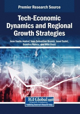 Jean Vasile Andrei, Ioan Sebastian Bruma - Tech-Economic Dynamics and Regional Growth Strategies, Häftad