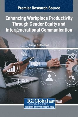 Harish C Chandan - Enhancing Workplace Productivity Through Gender Equity and Intergenerational Communication, Inbunden