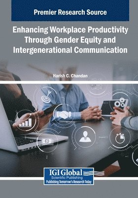 Harish C. Chandan - Enhancing Workplace Productivity Through Gender Equity and Intergenerational Communication, Häftad
