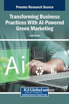 Arshi Naim - Transforming Business Practices With AI-Powered Green Marketing, Inbunden