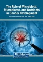 Arun Karnwal, Gaurav Pant - The Role of Microbiota, Microbiome, and Nutrients in Cancer Development, Häftad