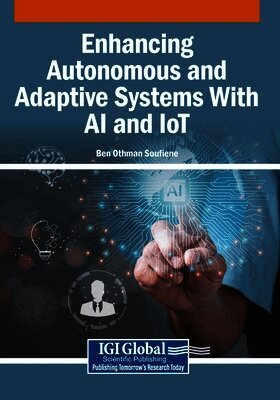 Ben Othman Soufiene - Enhancing Autonomous and Adaptive Systems With AI and IoT, Häftad