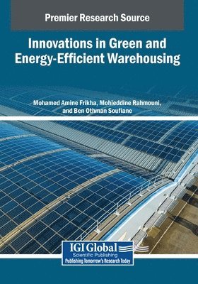 Mohamed Amine Frikha, Mohieddine Rahmouni - Innovations in Green and Energy-Efficient Warehousing, Häftad