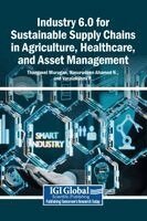 Thangavel Murugan, Nasurudeen Ahamed N, Varalakshmi P - Industry 6.0 for Sustainable Supply Chains in Agriculture, Healthcare, and Asset Management, Inbunden
