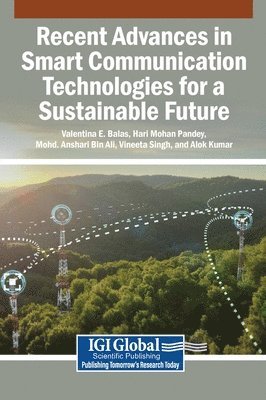 Valentina E Balas, Hari Mohan Pandey, Mohd Anshari Bin Ali - Recent Advances in Smart Communication Technologies for a Sustainable Future, Inbunden