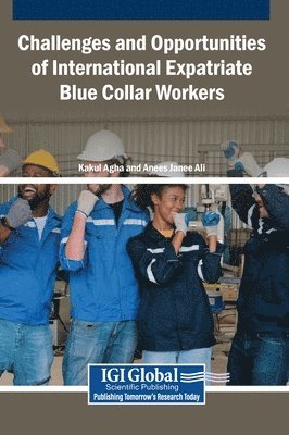 Kakul Agha, Anees Janee Ali - Challenges and Opportunities of International Expatriate Blue Collar Workers, Inbunden