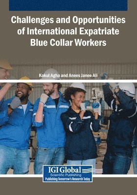 Kakul Agha, Anees Janee Ali - Challenges and Opportunities of International Expatriate Blue Collar Workers, Häftad
