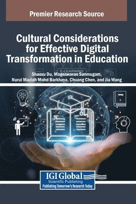 Shaoxu Du, Mageswaran Sanmugam, Nurul Maziah Mohd Barkhaya, Chuang Chen, Jia Wang - Cultural Considerations for Effective Digital Transformation in Education, Inbunden