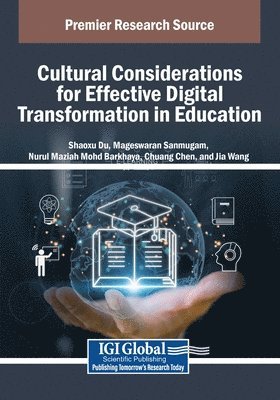 Shaoxu Du, Mageswaran Sanmugam, Nurul Maziah Mohd Barkhaya - Cultural Considerations for Effective Digital Transformation in Education, Häftad