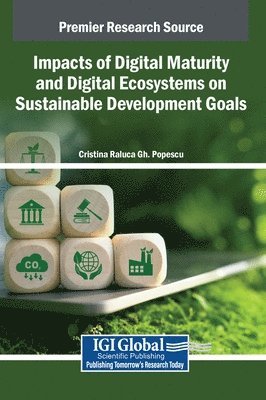Cristina Raluca Gh. Popescu, Cristina Raluca Gh Popescu - Impacts of Digital Maturity and Digital Ecosystems on Sustainable Development Goals, Inbunden