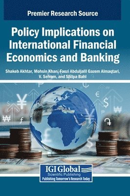 Shakeb Akhtar, Mohsin Khan, Faozi Abduljalil Gazem Almaqtari - Policy Implications on International Financial Economics and Banking, Inbunden