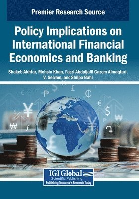 Shakeb Akhtar, Mohsin Khan, Faozi Abduljalil Gazem Almaqtari - Policy Implications on International Financial Economics and Banking, Häftad