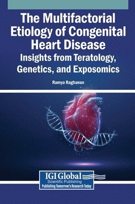 Ramya Raghavan - Multifactorial Etiology of Congenital Heart Disease, Inbunden