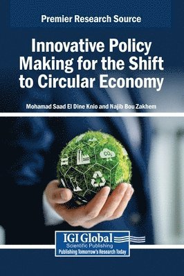 Mohamad Saad El Dine Knio, Najib Bou Zakhem - Innovative Policy Making for the Shift to Circular Economy, Inbunden