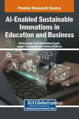 Ali Sorayyaei Azar, Shashi Kant Gupta, Hamed Taherdoost - AI-Enabled Sustainable Innovations in Education and Business, Inbunden