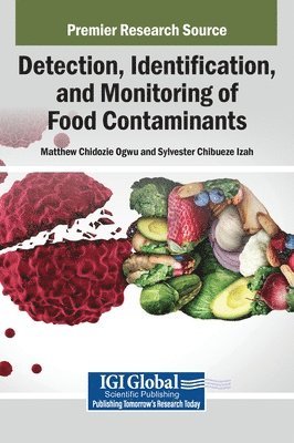 Matthew Chidozie Ogwu, Sylvester Chibueze Izah - Detection, Identification, and Monitoring of Food Contaminants, Inbunden