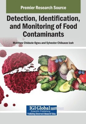 Matthew Chidozie Ogwu, Sylvester Chibueze Izah - Detection, Identification, and Monitoring of Food Contaminants, Häftad