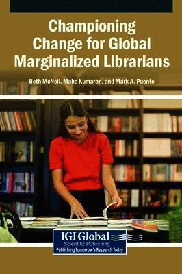 Beth McNeil, Maha Kumaran, Mark A Puente - Championing Change for Global Marginalized Librarians, Inbunden
