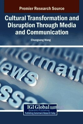 Changsong Wang - Cultural Transformation and Disruption Through Media and Communication, Inbunden