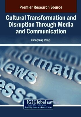Changsong Wang - Cultural Transformation and Disruption Through Media and Communication, Häftad