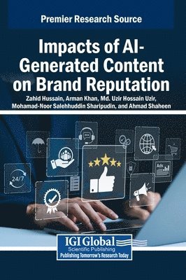 Zahid Hussain, Arman Khan, Md. Uzir Hossain Uzir, Mohamad-Noor Salehhuddin Sharipudin, Ahmad Shaheen - Impacts of AI-Generated Content on Brand Reputation, Inbunden