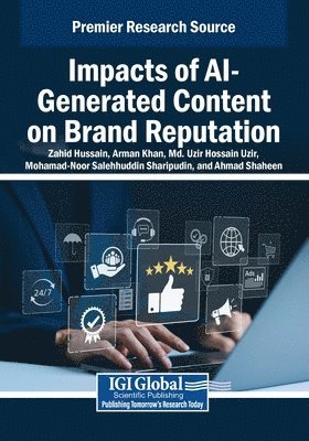 Zahid Hussain, Arman Khan - Impacts of AI-Generated Content on Brand Reputation, Häftad