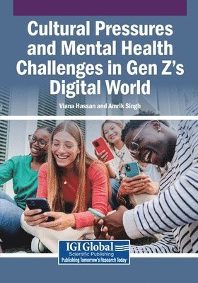 Viana Hassan, Amrik Singh - Cultural Pressures and Mental Health Challenges in Gen Z's Digital World, Häftad